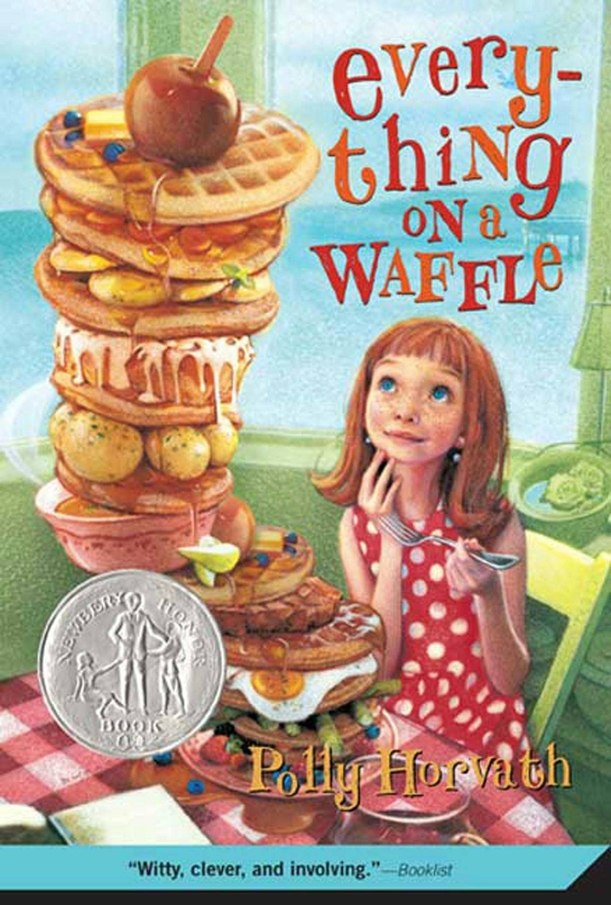 Everything On A Waffle: (Newbery Honor Book)