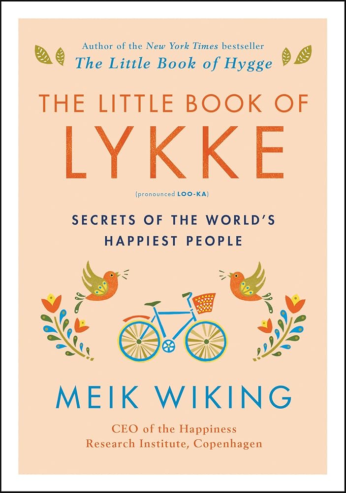 The Little Book of Lykke: Secrets of the World's Happiest People (The Happiness Institute Series) cover image