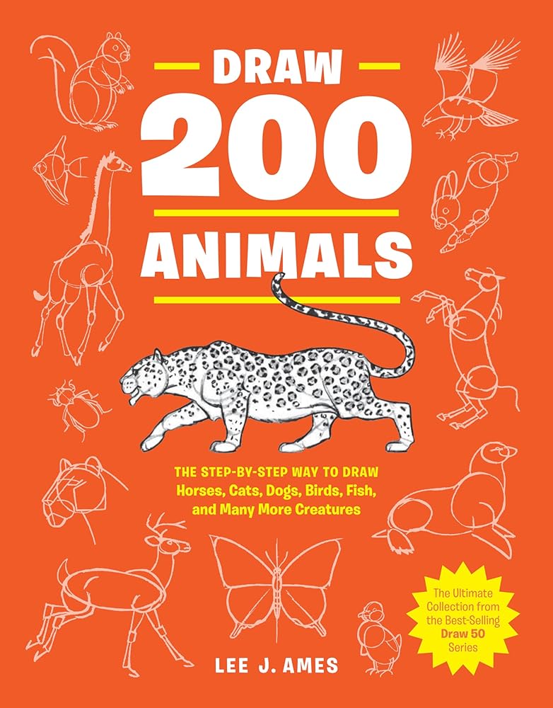 Draw 200 Animals: The Step-by-Step Way to Draw Horses, Cats, Dogs, Birds, Fish, and Many More Creatures cover image