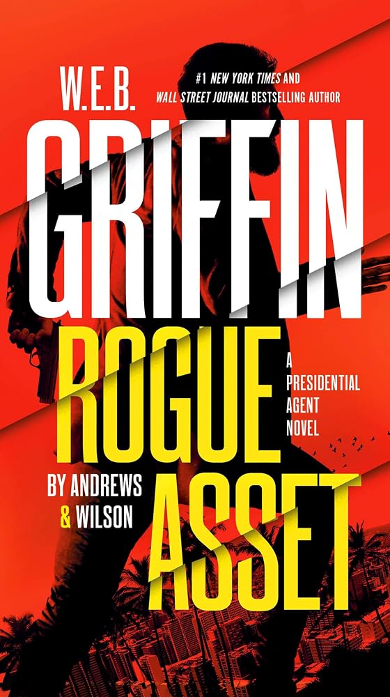 W. E. B. Griffin Rogue Asset by Andrews & Wilson (A Presidential Agent Novel) cover image