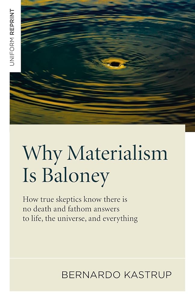 Why Materialism Is Baloney: How True Skeptics Know There Is No Death and Fathom Answers to life, the Universe, and Everything cover image
