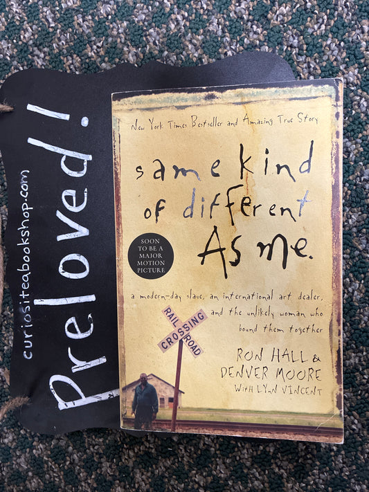 Preloved: Same Kind of Different As Me: A Modern-Day Slave, an International Art Dealer, and the Unlikely Woman Who Bound Them Together