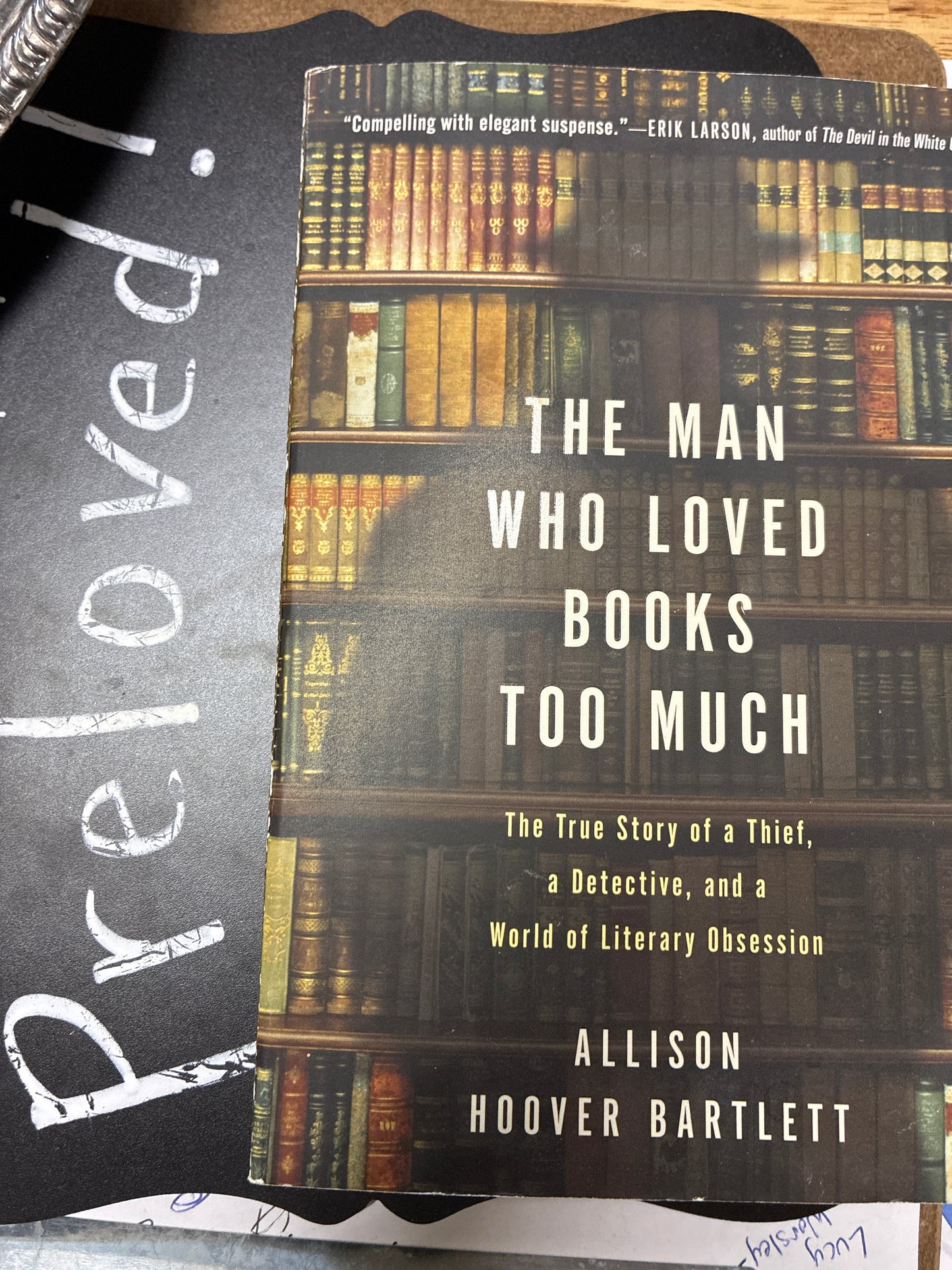 Preloved: The Man Who Loved Books Too Much: The True Story of a Thief, a Detective, and a World of Literary Obsession