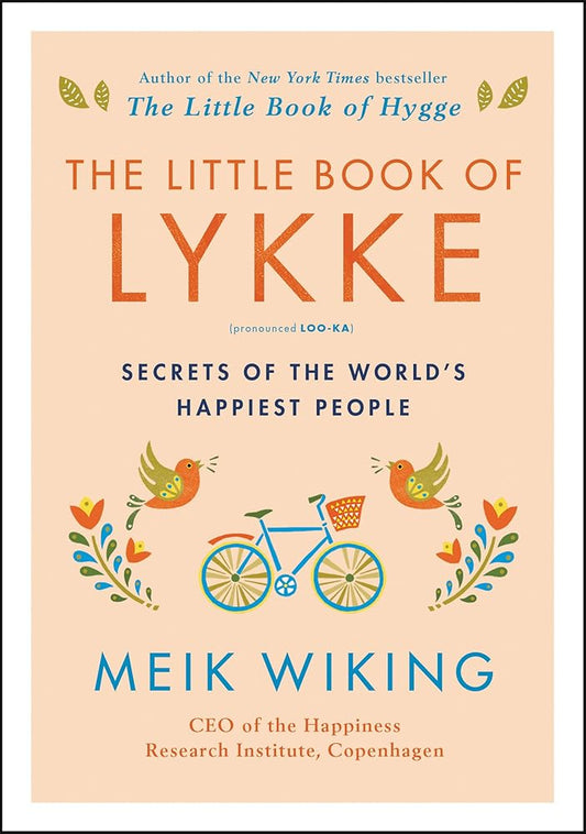 The Little Book of Lykke: Secrets of the World's Happiest People (The Happiness Institute Series) cover image