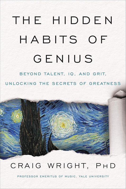 The Hidden Habits of Genius: Beyond Talent, IQ, and Grit―Unlocking the Secrets of Greatness cover image