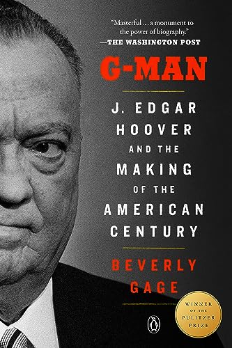 G-Man (Pulitzer Prize Winner): J. Edgar Hoover and the Making of the American Century