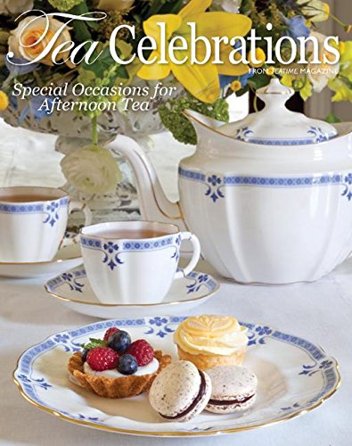 Tea Celebrations: Special Occasions for Afternoon Tea (TeaTime)