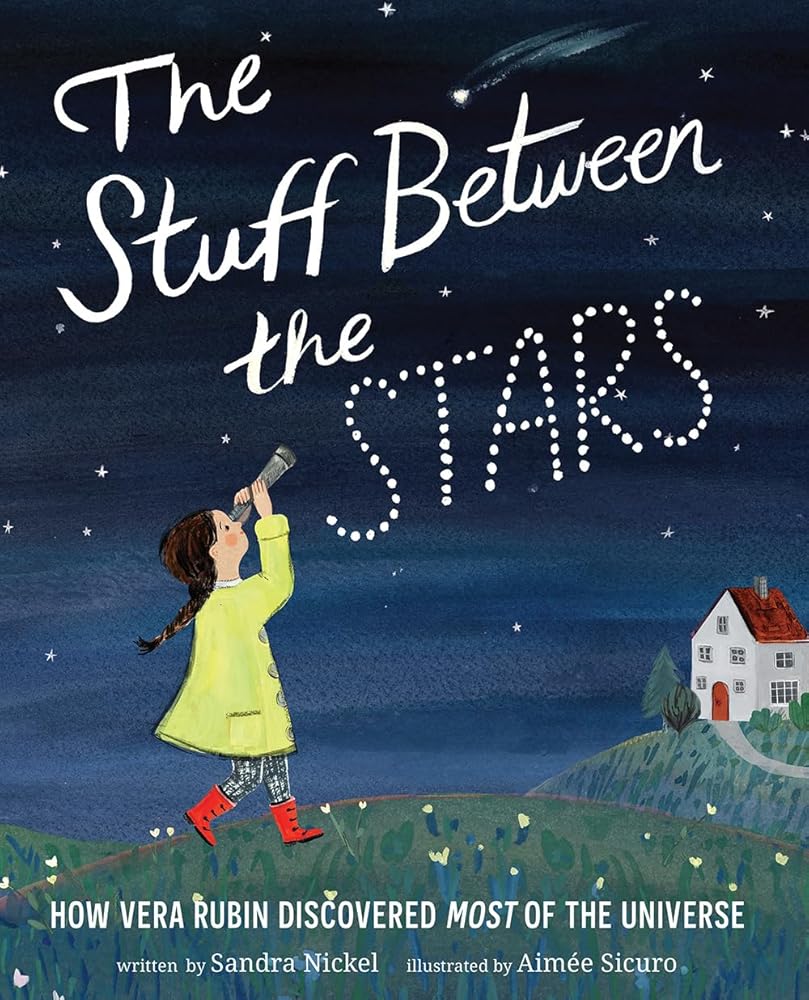 The Stuff Between the Stars: How Vera Rubin Discovered Most of the Universe cover image