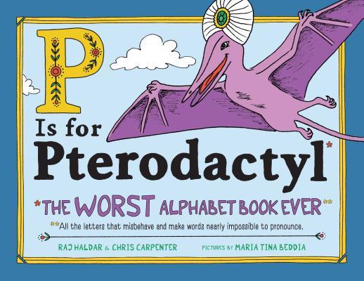 P Is for Pterodactyl: The Worst Alphabet Book Ever cover image
