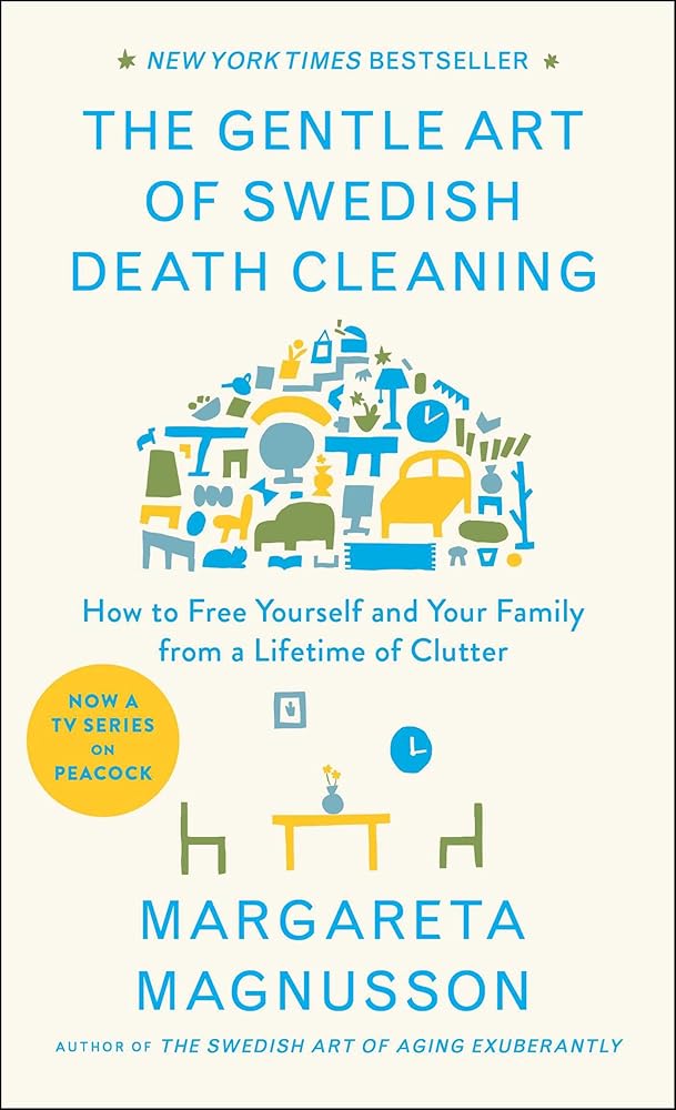 The Gentle Art of Swedish Death Cleaning: How to Free Yourself and Your Family from a Lifetime of Clutter (The Swedish Art of Living & Dying Series) cover image