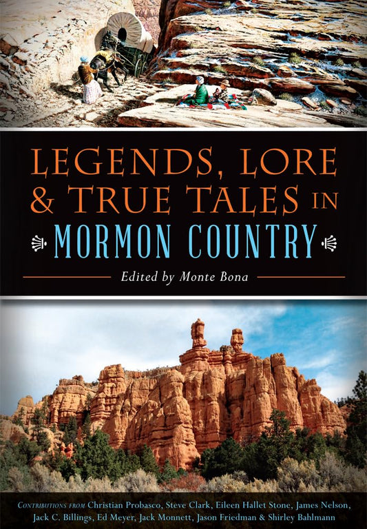Legends, Lore & True Tales in Mormon Country (American Legends) cover image