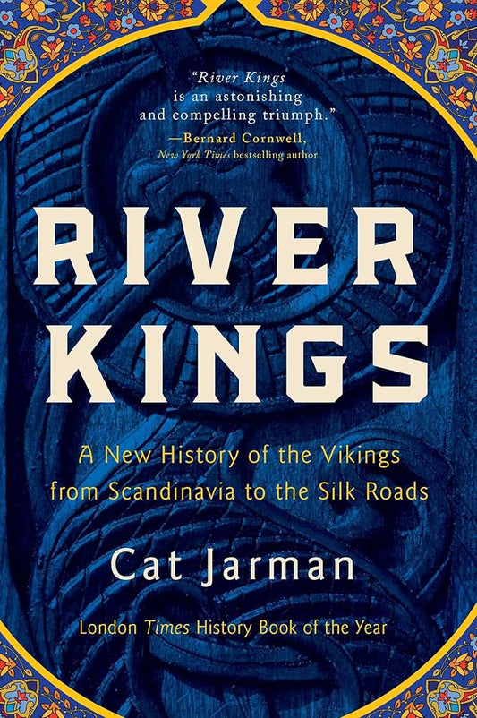 River Kings: A New History of the Vikings from Scandinavia to the Silk Roads cover image