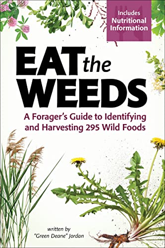 Eat the Weeds: A Forager’s Guide to Identifying and Harvesting 295 Wild Foods