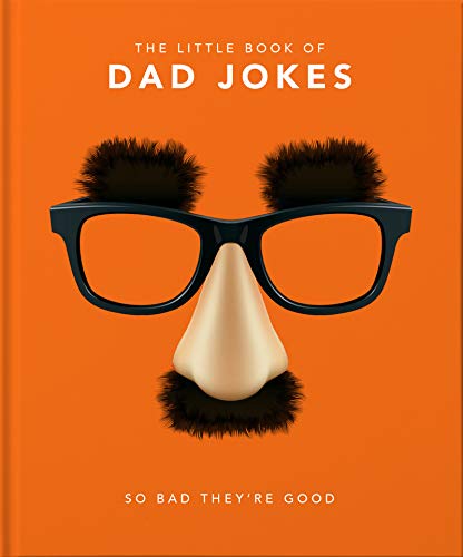 The Little Book of Dad Jokes: So Bad They're Good (The Little Books of Humour & Gift, 1)