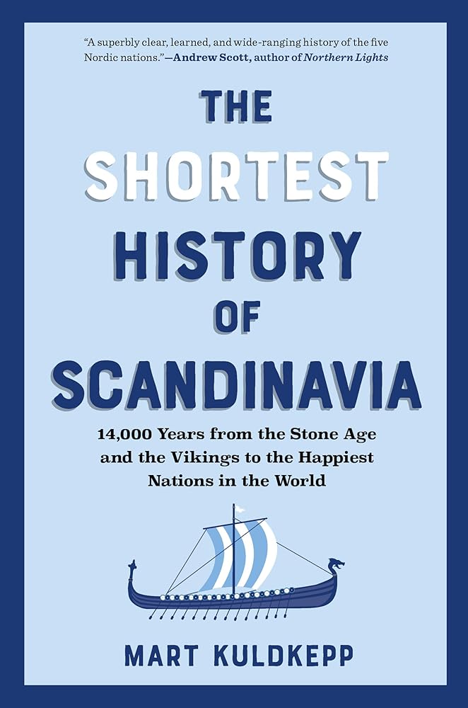 The Shortest History of Scandinavia: From Vikings to the Cold War and the New Nordic Movement (The Shortest History Series) cover image