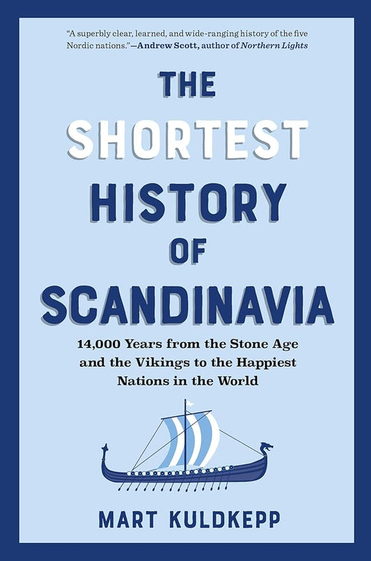 The Shortest History of Scandinavia: From Vikings to the Cold War and the New Nordic Movement (The Shortest History Series) cover image
