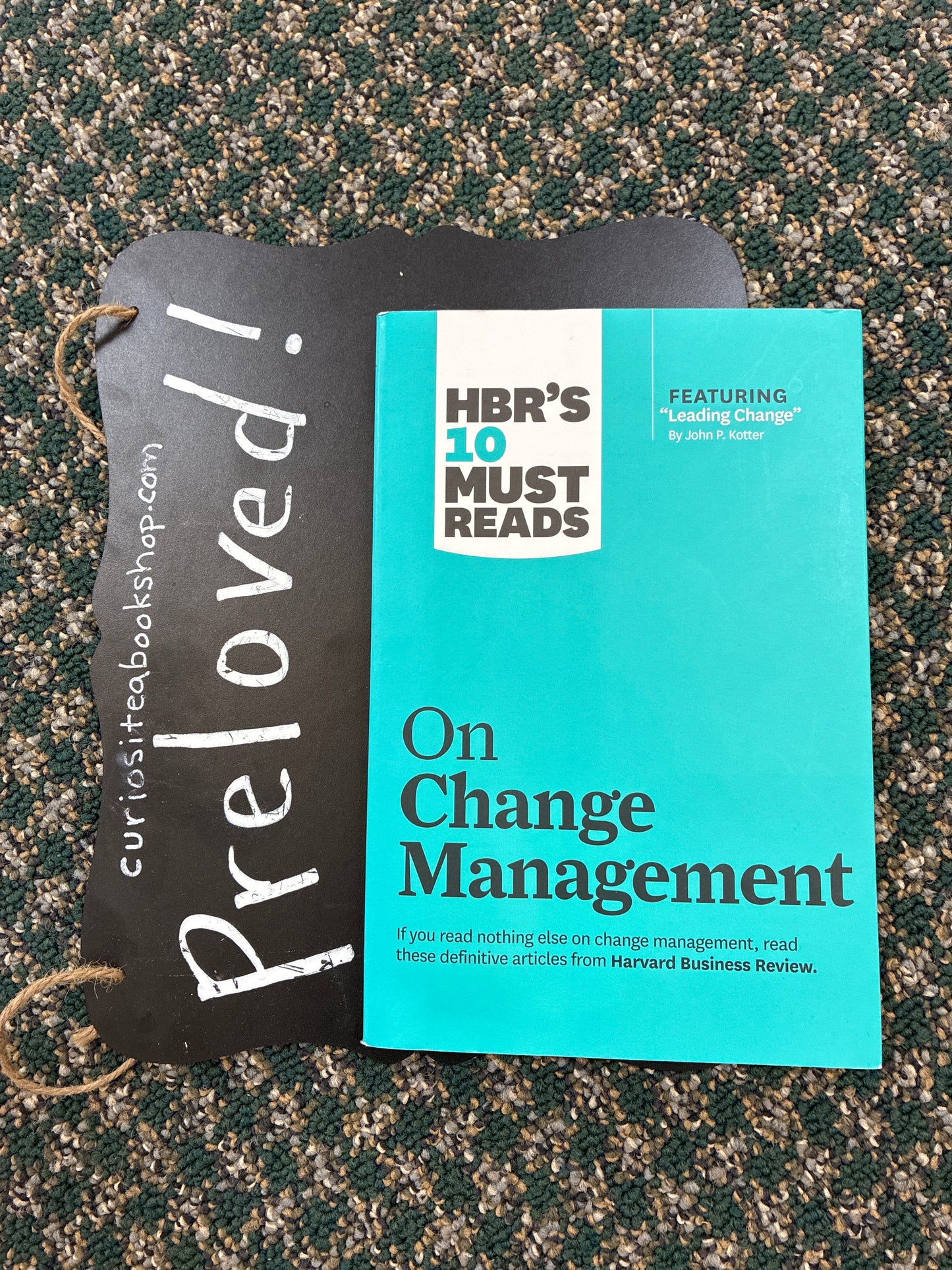 Preloved: HBR's 10 Must Reads on Change Management (including featured article "Leading Change," by John P. Kotter)