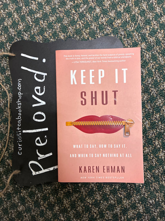 Preloved: Keep It Shut: What to Say, How to Say It, and When to Say Nothing at All