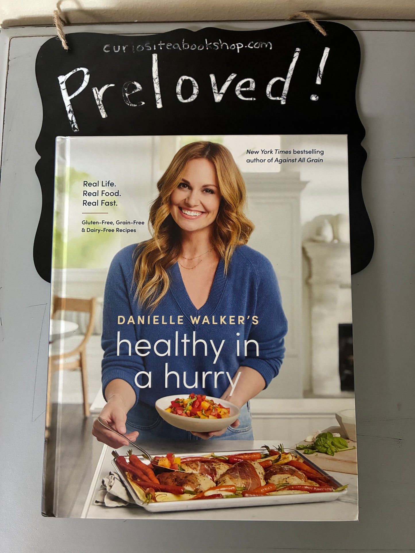 Preloved: Danielle Walker's Healthy in a Hurry: Real Life. Real Food. Real Fast. [A Gluten-Free, Grain-Free & Dairy-Free Cookbook]