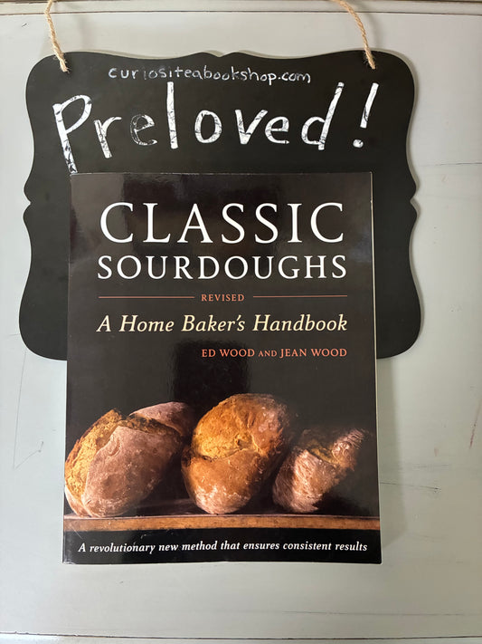 Preloved: Classic Sourdoughs, Revised: A Home Baker's Handbook