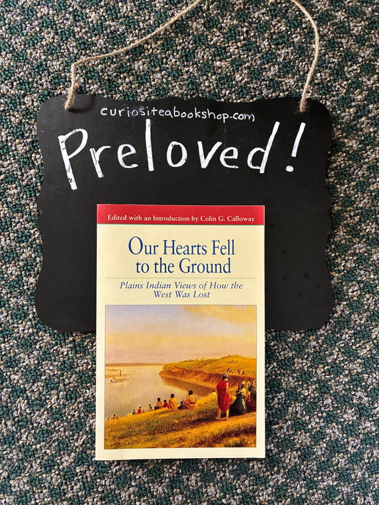 Preloved: Our Hearts Fell to the Ground: Plains Indian Views of How the West Was Lost (Bedford Series in History and Culture)