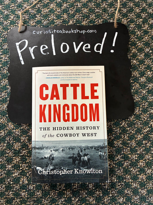 Preloved: Cattle Kingdom: The Hidden History of the Cowboy West