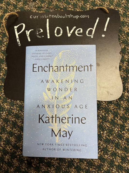 Preloved: Enchantment: Awakening Wonder in an Anxious Age