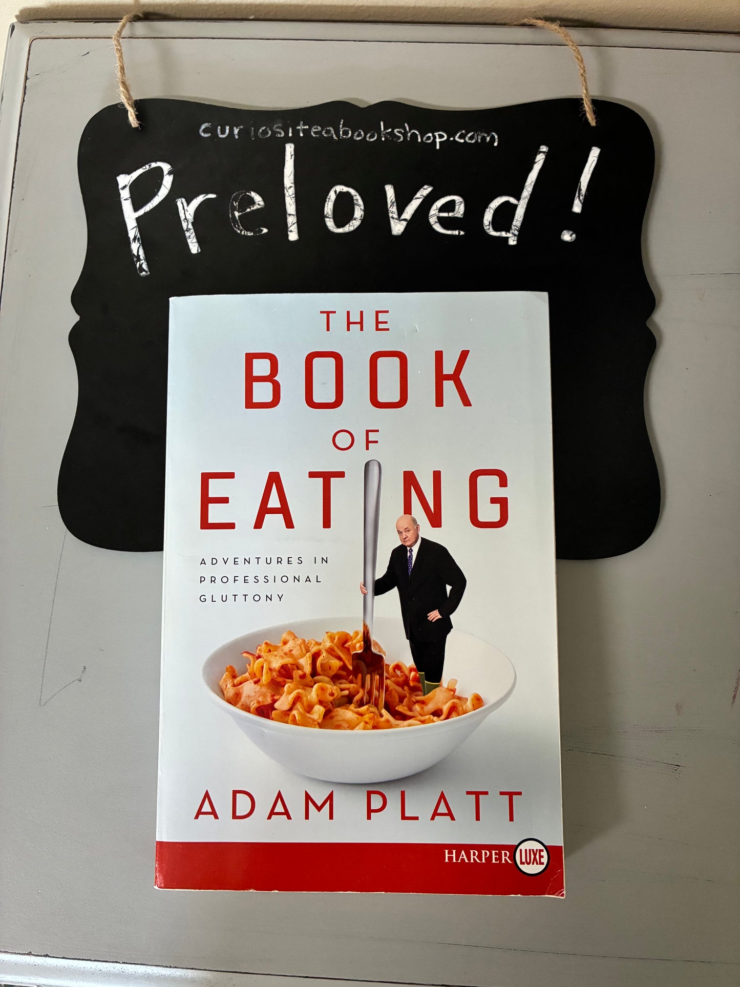 Preloved: The Book of Eating: Adventures in Professional Gluttony by Adam Platt